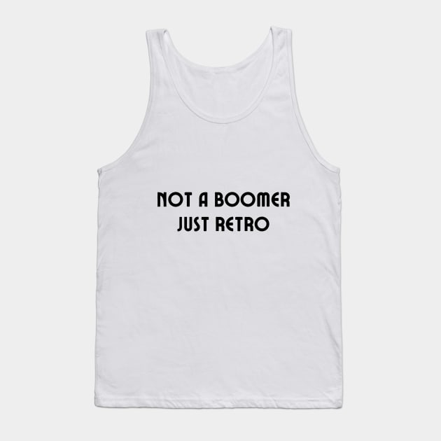 Not a boomer just retro Tank Top by IOANNISSKEVAS